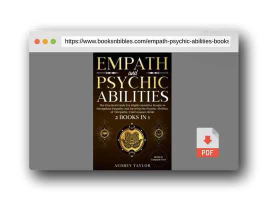 PDF Preview of the book Empath & Psychic Abilities: 2 Books in 1|The Practical Guide for Highly Sensitive People to Strengthen Empathy and Develop the Psychic Abilities of Telepathy, Clairvoyance, Reiki|Bonus: Empath Test
