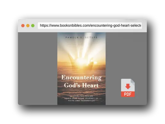 PDF Preview of the book Encountering God's Heart: 52 Selected Psalms for a Year-Long Journey of Faith and Inspiration