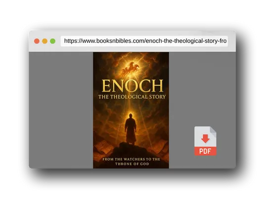 PDF Preview of the book Enoch The Theological Story: From the Garden to Tartarus: Enoch's Journey Through Myth and Scripture