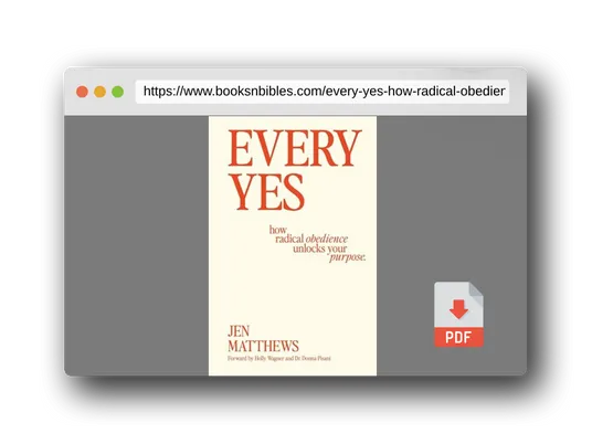 PDF Preview of the book Every Yes: How Radical Obedience Unlocks Your Purpose