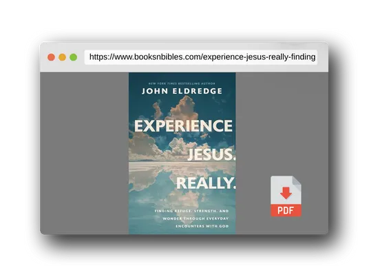PDF Preview of the book Experience Jesus. Really: Finding Refuge, Strength, and Wonder through Everyday Encounters with God