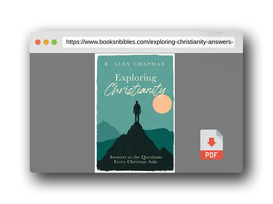 PDF Preview of the book Exploring Christianity: Answers to the Questions Every Christian Asks