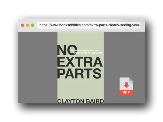PDF Preview of the book No Extra Parts: Clearly Seeing Your Part and Purpose in God's Plan
