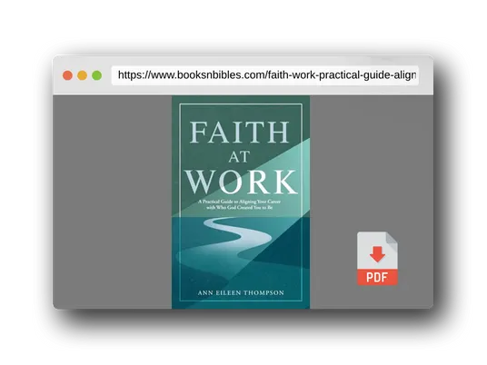 PDF Preview of the book Faith at Work: A Practical Guide to Aligning Your Career with Who God Created You to Be