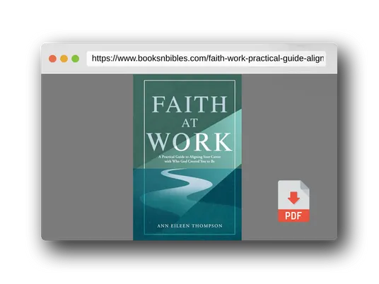 PDF Preview of the book Faith at Work: A Practical Guide to Aligning Your Career with Who God Created You to Be