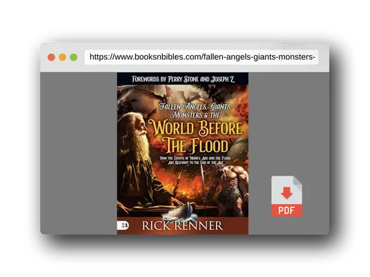 PDF Preview of the book Fallen Angels, Giants, Monsters and the World Before the Flood: How the Events of Noah's Ark and the Flood Are Relevant to the End of the Age