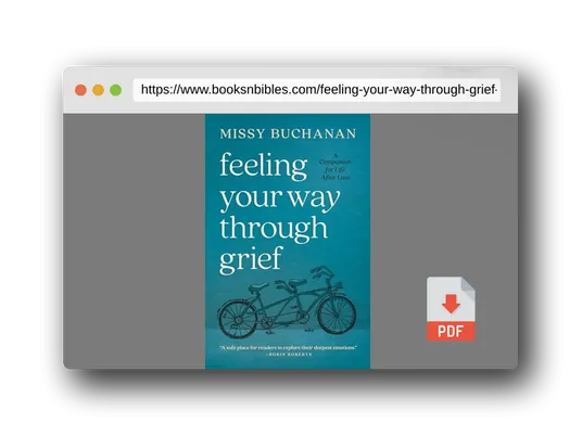PDF Preview of the book Feeling Your Way Through Grief: A Companion for Life after Loss