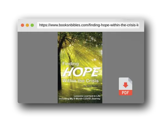 PDF Preview of the book Finding Hope Within the Crisis: Lessons Learned in Life Including My 9-Month COVID Journey