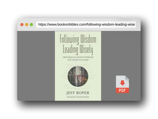 PDF Preview of the book Following Wisdom, Leading Wisely: Proverbs as Ancient Wisdom for Today's Leader