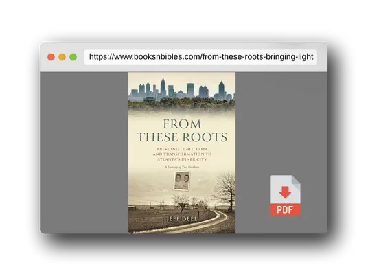 PDF Preview of the book From These Roots: Bringing Light, Hope, and Transformation to Atlanta's Inner City―A Journey of Two Brothers