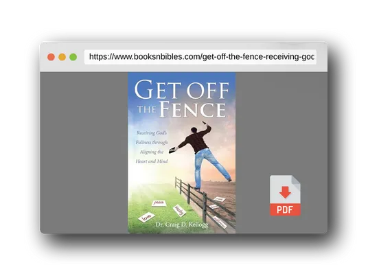 PDF Preview of the book Get off the Fence: Receiving God's Fullness through Aligning the Heart and Mind