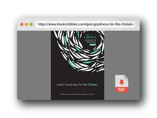 PDF Preview of the book God's Goodness for the Chosen: An Interactive Bible Study Season 4 (Volume 4) (The Chosen Bible Study Series)