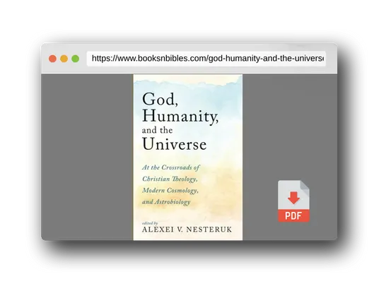 PDF Preview of the book God, Humanity, and the Universe: At the Crossroads of Christian Theology, Modern Cosmology, and Astrobiology