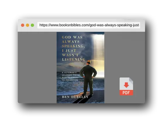 PDF Preview of the book God Was Always Speaking, I Just Wasn't Listening: A Veteran's Journey from Suppression to Salvation