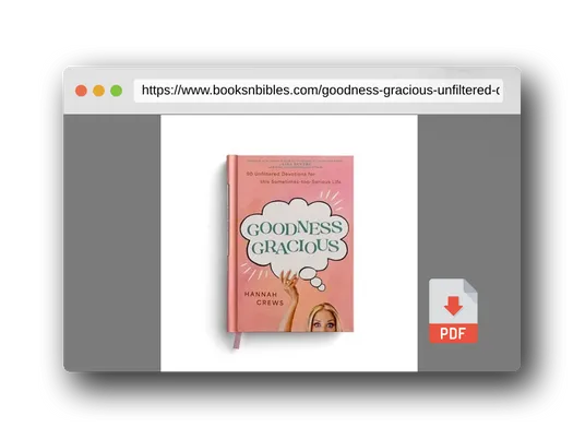 PDF Preview of the book Goodness Gracious: 90 Unfiltered Devotions for This Sometimes-Too-Serious Life