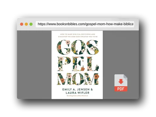 PDF Preview of the book Gospel Mom: How to Make Biblical Decisions and Discover the Mom God Created You to Be