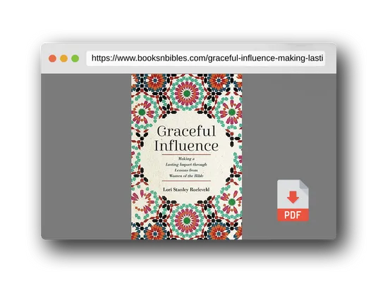 PDF Preview of the book Graceful Influence: Making a Lasting Impact through Lessons from Women of the Bible