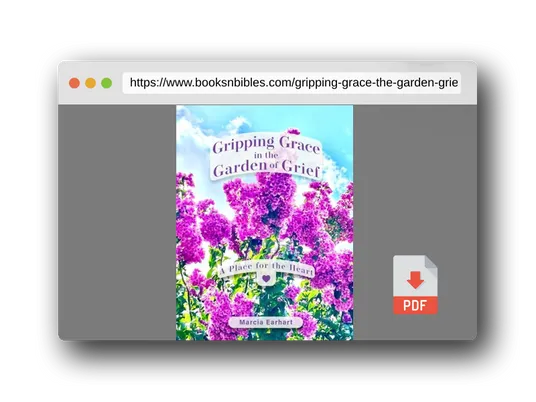 PDF Preview of the book Gripping Grace in the Garden of Grief: A Place for the Heart