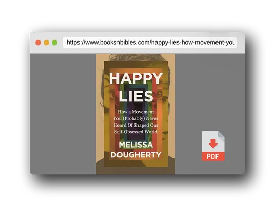 PDF Preview of the book Happy Lies: How a Movement You (Probably) Never Heard Of Shaped Our Self-Obsessed World