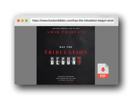 PDF Preview of the book Has the Tribulation Begun?: Avoiding Confusion and Redeeming the Time in These Last Days