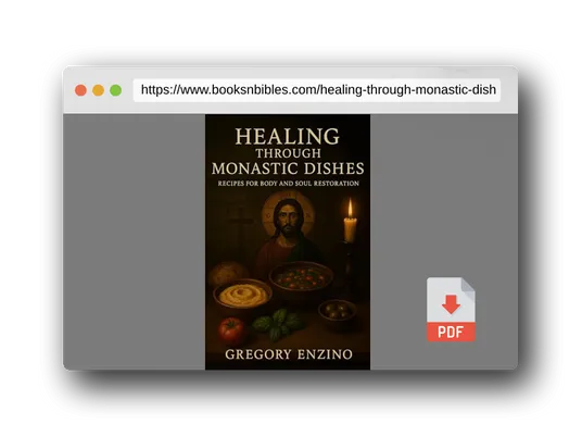 PDF Preview of the book Healing Through Monastic Dishes: Recipes for Body and Soul Restoration