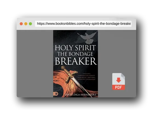 PDF Preview of the book Holy Spirit: The Bondage Breaker: Experience Permanent Deliverance from Mental, Emotional, and Demonic Strongholds
