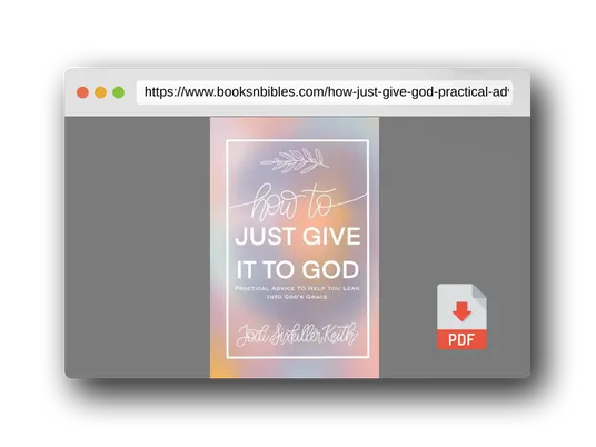 PDF Preview of the book How to Just Give It to God: Practical Advice to Help You Lean Into God's Grace