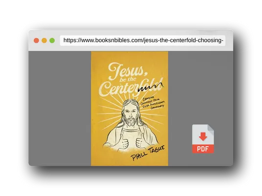 PDF Preview of the book Jesus, Be The Centerfold: Choosing Covenant Faith Over Airbrushed Christianity