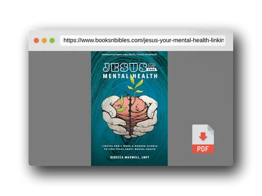 PDF Preview of the book Jesus & Your Mental Health: Linking God's Word and Modern Science to Find Peace about Mental Health