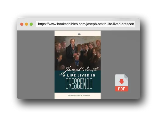 PDF Preview of the book Joseph Smith: A Life Lived in Crescendo (Volume 1, Color, Hardback) (Joseph Smith: A Life Lived in Crescendo (Two Volumes))