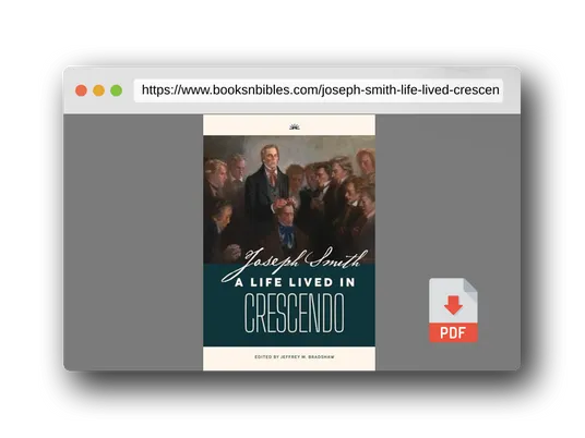 PDF Preview of the book Joseph Smith: A Life Lived in Crescendo (Volume 2, Color, Hardback) (Joseph Smith: A Life Lived in Crescendo (Two Volumes))