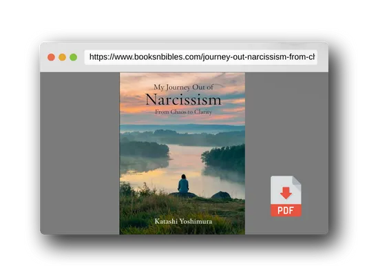 PDF Preview of the book My Journey Out of Narcissism From Chaos to Clarity: Living Beyond Narcissism - The Steps I Took to Rewire My Mind and Rebuild My Heart (Narcissist’s ... Narcissism to Overcome Narcissistic Patterns)