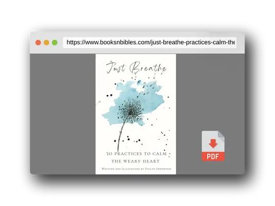 PDF Preview of the book Just Breathe: 30 Practices To Calm The Weary Heart