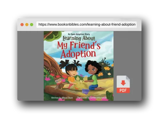 PDF Preview of the book Learning About My Friend's Adoption: An Open Adoption Story (Open Adoption Stories)