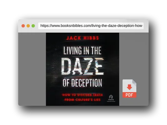PDF Preview of the book Living in the Daze of Deception: How to Discern Truth from Culture's Lies