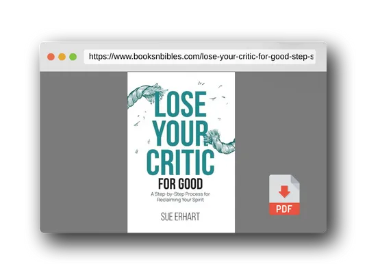 PDF Preview of the book Lose Your Critic for Good: A Step-by-Step Process for Reclaiming Your Spirit.