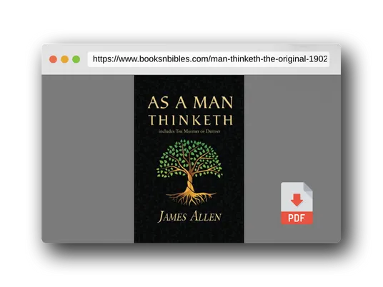 PDF Preview of the book As a Man Thinketh - The Original 1902 Classic (includes The Mastery of Destiny) (Reader's Library Classics)