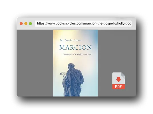 PDF Preview of the book Marcion: The Gospel of a Wholly Good God