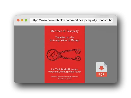 PDF Preview of the book Martinez de Pasqually - Treatise on the Reintegration of Beings Into Their Original Property, Virtue and Divine, Spiritual Power (The Élus Coëns Collection)