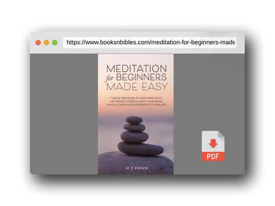 PDF Preview of the book Meditation for Beginners Made Easy: 7 Simple Strategies To Find Inner Peace Help Reduce Stress & Anxiety and Bring Mental Clarity & Contentment To Your Life!