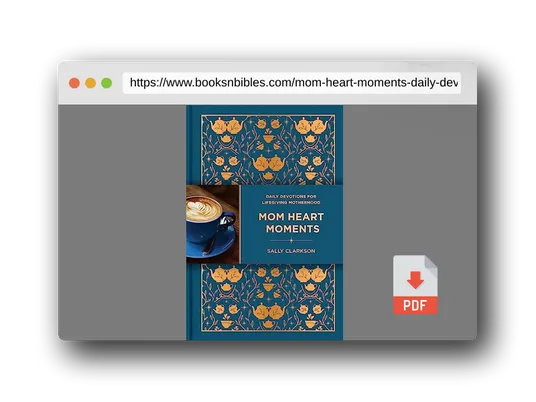 PDF Preview of the book Mom Heart Moments: Daily Devotions for Lifegiving Motherhood