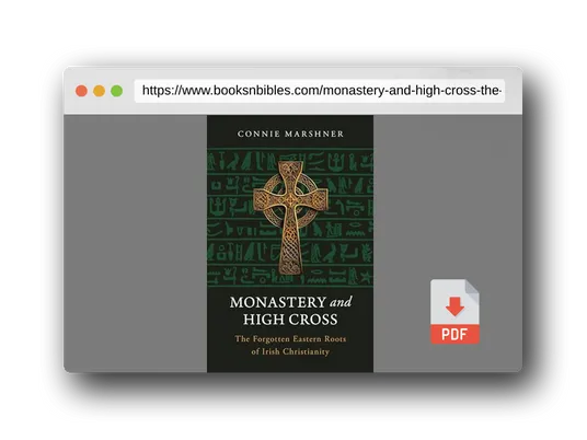 PDF Preview of the book Monastery and High Cross: The Forgotten Eastern Roots of Irish Christianity