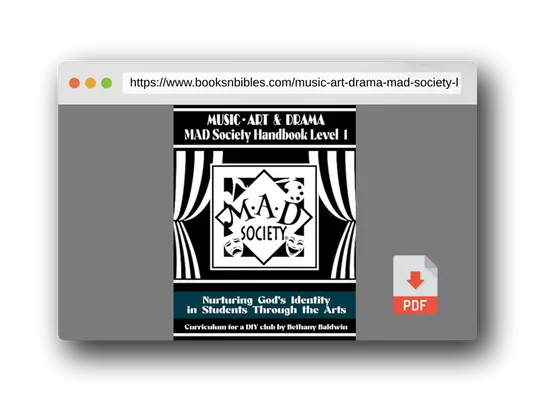 PDF Preview of the book Music, Art & Drama MAD Society Handbook Level 1: Curriculum for a DIY Club to Nurture God's Identity in Students Through the Arts