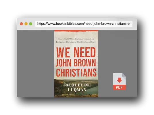 PDF Preview of the book We Need John Brown Christians: Embracing Christianity That Confronts Power