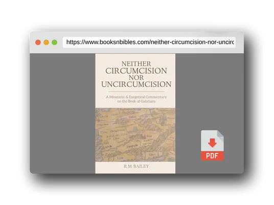 PDF Preview of the book Neither Circumcision Nor Uncircumcision: A Messianic and Exegetical Commentary on the Book of Galatians