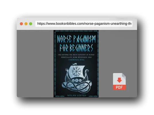 PDF Preview of the book Norse Paganism: Unearthing the Rich Tapestry of Norse Spirituality, Rune Mysteries, and Ceremonial Rites [II EDITION]