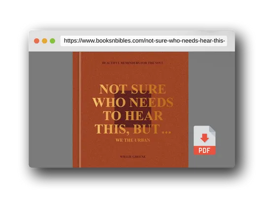 PDF Preview of the book Not Sure Who Needs to Hear This, But . . .: Beautiful Reminders for the Soul