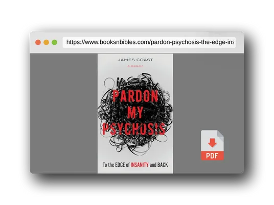 PDF Preview of the book Pardon My Psychosis: To the Edge of Insanity and Back