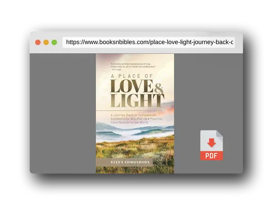 PDF Preview of the book A Place of Love & Light: A Journey Back to Compassion, Authenticity, and Making a Positive Contribution to the World