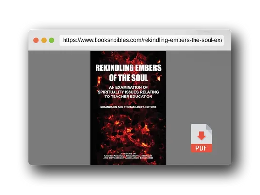 PDF Preview of the book Rekindling Embers of the Soul: An Examination of Spirituality Issues Relating to Teacher Education (Chinese American Educational Research and Development Association Book Series)